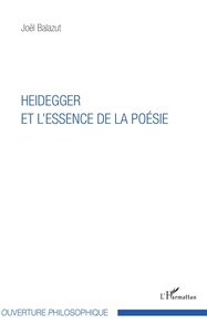 Joël Balazut - Heidegger et l'essence de la poésie.