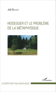Joël Balazut - Heidegger et le problème de la métaphysique.