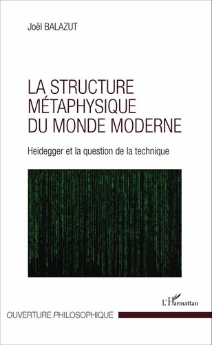 La structure métaphysique du monde moderne. Heidegger et la question de la technique