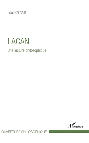 Joël Balazut - Lacan - Une lecture philosophique.
