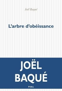 Joël Baqué - L'arbre d'obéissance.