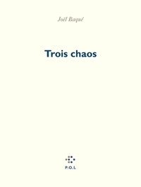 Joël Baqué - Trois chaos.