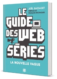Joël Bassaget - Le guide des webséries - La nouvelle vague.