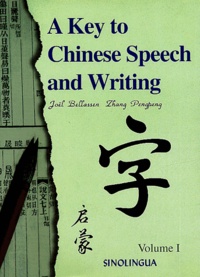Joël Bellassen et Pengpeng Zhang - A key to Chinese Speech and Writing - Volume I.