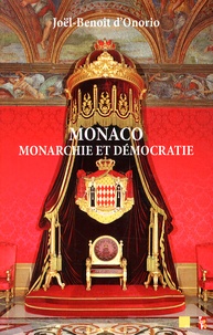 Joël-Benoît d' Onorio - Monaco, monarchie et démocratie.