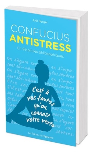 Confucius antistress. En 99 pilules philosophiques