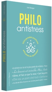 Joël Berger - Philo antistress - 500 pensées positives efficaces au quotidien.