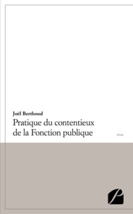 Joël Berthoud - Pratique du contentieux de la fonction publique.