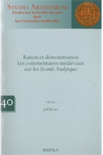 Joël Biard - Raison et démonstration - Les commentaires médievaux sur les Seconds Analytiques.