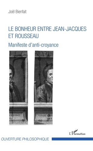 Le bonheur entre Jean-Jacques et Rousseau. Manifeste d'anti-croyance