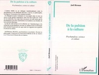 Joël Birman - De la pulsion à la culture - Psychanalyse, science et culture.