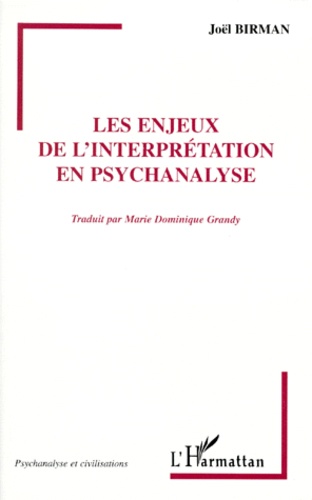 Joël Birman - Les Enjeux De L'Interpretation En Psychanalyse. Un Essai Sur Freud.