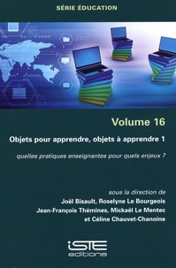 Joël Bisault et Roselyne Le Bourgeois - Objets pour apprendre, objets à apprendre 1 - Quelles pratiques enseignantes pour quels enjeux ?.