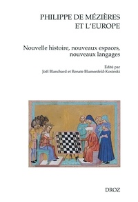 Joël Blanchard et Renate Blumenfeld-Kosinski - Philippe de Mézières et l'Europe - Nouvelle histoire, nouveaux espaces, nouveaux langages.