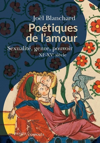 Poetiques de l'amour. Sexualité et pouvoir, XIe-XVe siècle