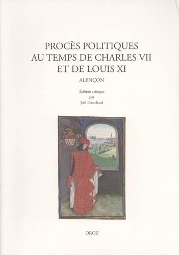 Procès politiques au temps de Charles VII et de Louis XI. Alençon