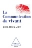 Joël Bockaert - La communication du vivant.