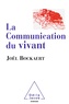 Joël Bockaert - La communication du vivant.