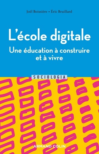 Joël Boissière et Eric Bruillard - L'école digitale, une éducation à apprendre et à vivre.