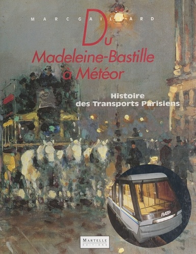 Du Madeleine-Bastille à Météor. Histoire des transport parisiens