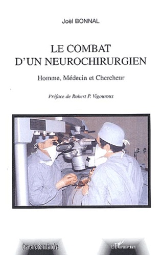 Joël Bonnal - Le combat d'un neurochirurgien. - Homme, médecin et chercheur.