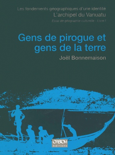 L'Archipel Du Vanuatu. Volume 1, Gens De Pirogue Et Gens De La Terre