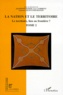 Joël Bonnemaison - Le territoire, lien ou frontière ? - Tome 2, La nation et le territoire.