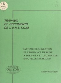 Joël Bonnemaison - Système de migration et croissance urbaine à Port-Vila et Luganville (Nouvelles-Hébrides).
