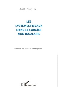 Joël Boudine - Les systèmes fiscaux dans la Caraïbe non insulaire.