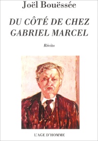 Joël Bouëssée - Du côté de chez Gabriel Marcel.