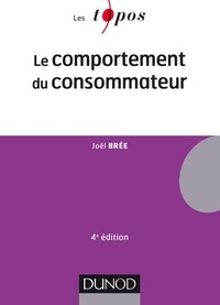 Joël Brée - Le comportement du consommateur - 4e éd..