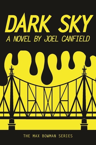  Joel Canfield - Dark Sky - The Misadventures of Max Bowman, #1.