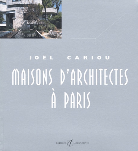 Joël Cariou - Maisons d'architectes à Paris.