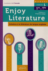 Joël Cascade - Enjoy Literature - Initiation à la littérature de langue anglaise 1e et Tle série L.