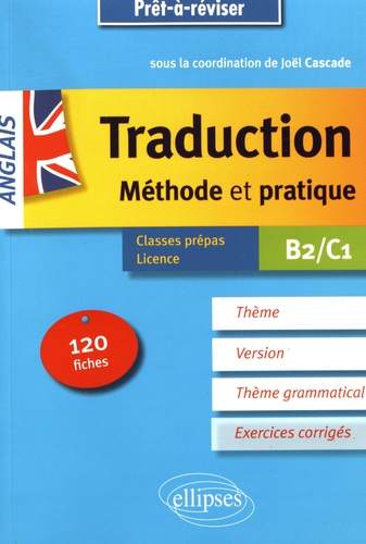 La traduction anglais B2/C1. Méthode et pratique, 120 fiches avec corrigés