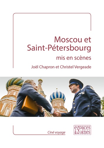 Joël Chapron et Christel Vergeade - Moscou et Saint-Pétersbourg mis en scènes.
