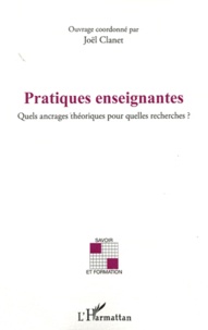 Joël Clanet - Pratiques enseignantes - Quels ancrages théoriques pour quelles recherches ?.