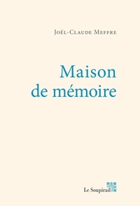 Joël-Claude Meffre - Maison de mémoire.