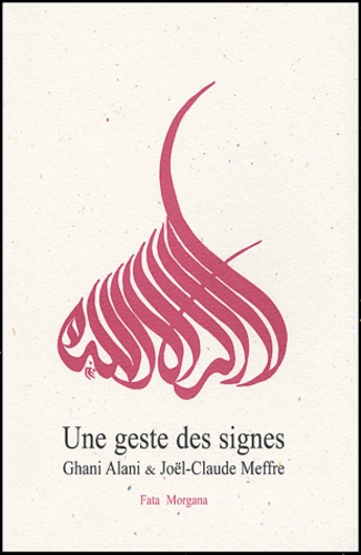 Joël-Claude Meffre et Ghani Alani - Une Geste Des Signes.
