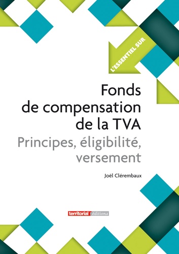 Joël Clérembaux - Fonds de compensation de la TVA - Principes, éligibilité, versement.