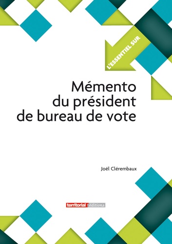 Joël Clérembaux - Mémento du président de bureau de vote.