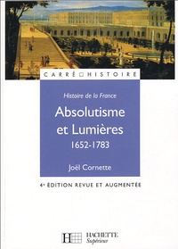 Joël Cornette - Absolutisme et Lumières 1652-1783.