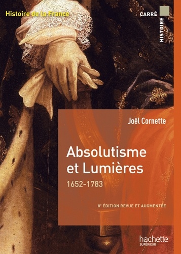Absolutisme et Lumières 1652-1783 8e édition revue et augmentée