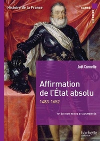 Joël Cornette - Affirmation de l'Etat absolu (1492-1652).