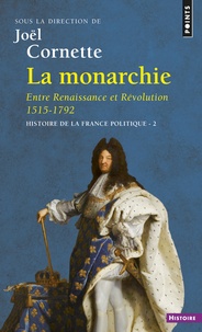 Joël Cornette - Histoire de la France politique - Tome 2, La Monarchie, Entre Renaissance et Révolution 1515-1792.