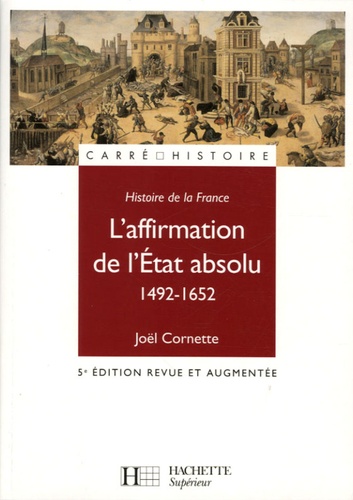 L'affirmation de l'Etat absolu 1492-1652 5e édition revue et augmentée