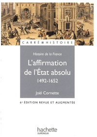 Joël Cornette - L'affirmation de l'Etat absolu (1492-1652).