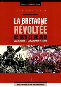 Joël Cornette - La Bretagne révoltée de 1675 et de 2013 - Colère rouge et concordance de temps.