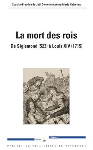 La mort des rois. De Sigismond (523) à Louis XIV (1715)