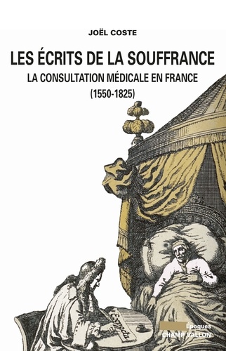 Les écrits de la souffrance. La consultation médicale en France (1550-1825)